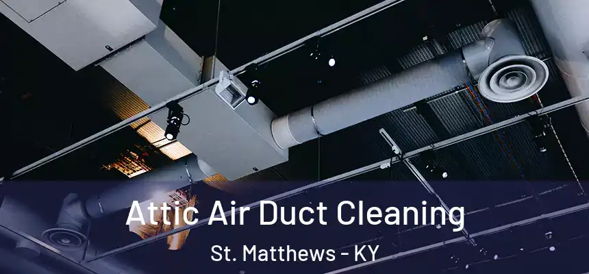  Attic Air Duct Cleaning St. Matthews - KY