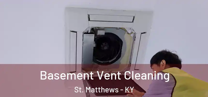  Basement Vent Cleaning St. Matthews - KY