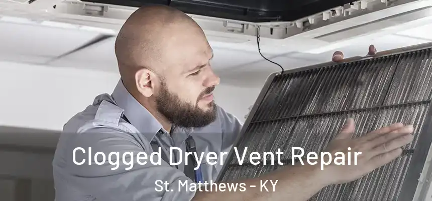  Clogged Dryer Vent Repair St. Matthews - KY