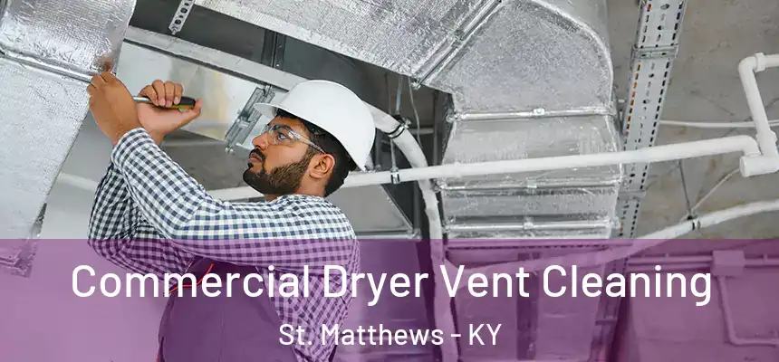  Commercial Dryer Vent Cleaning St. Matthews - KY