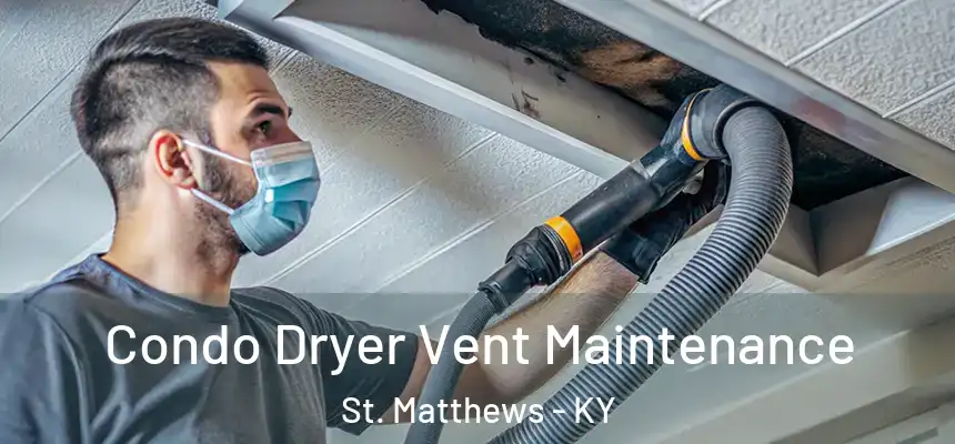  Condo Dryer Vent Maintenance St. Matthews - KY
