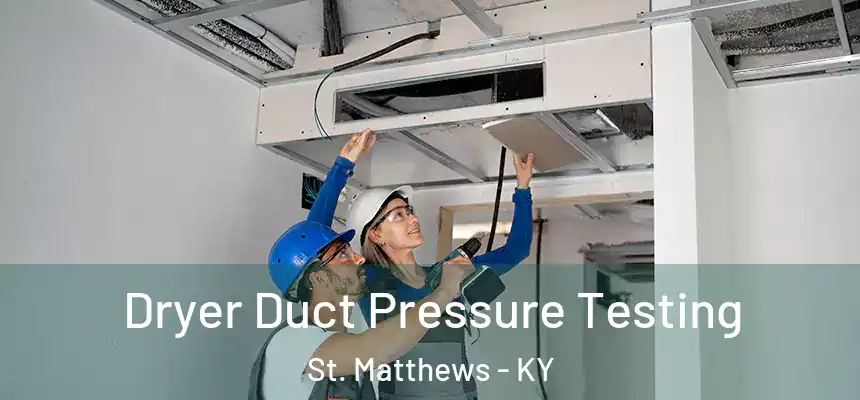  Dryer Duct Pressure Testing St. Matthews - KY