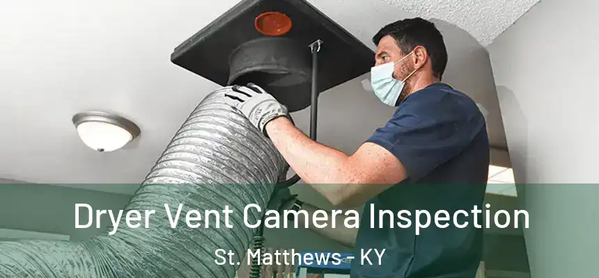  Dryer Vent Camera Inspection St. Matthews - KY
