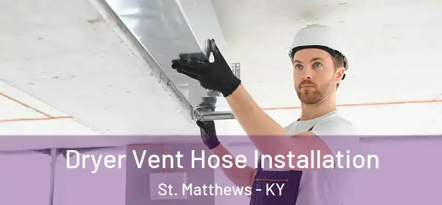  Dryer Vent Hose Installation St. Matthews - KY