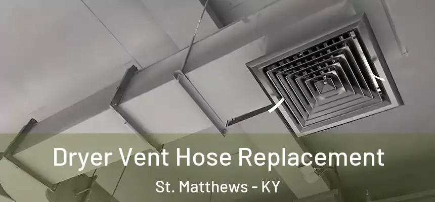  Dryer Vent Hose Replacement St. Matthews - KY