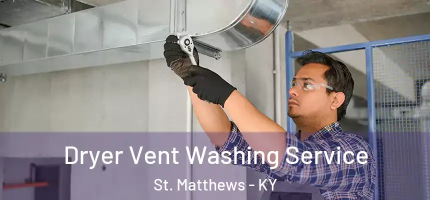  Dryer Vent Washing Service St. Matthews - KY