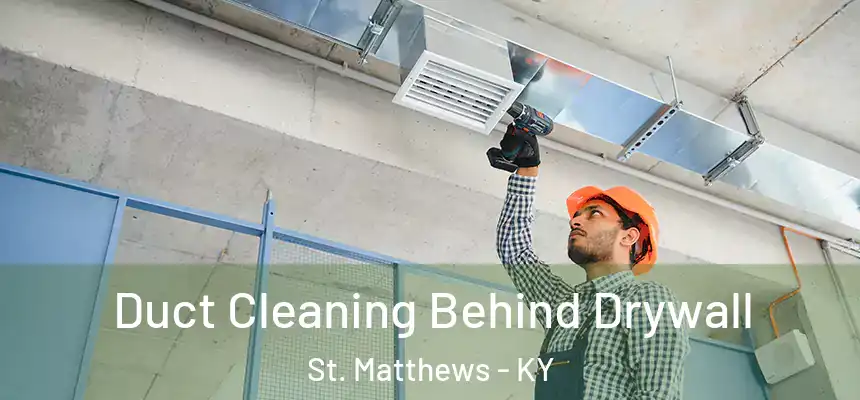  Duct Cleaning Behind Drywall St. Matthews - KY