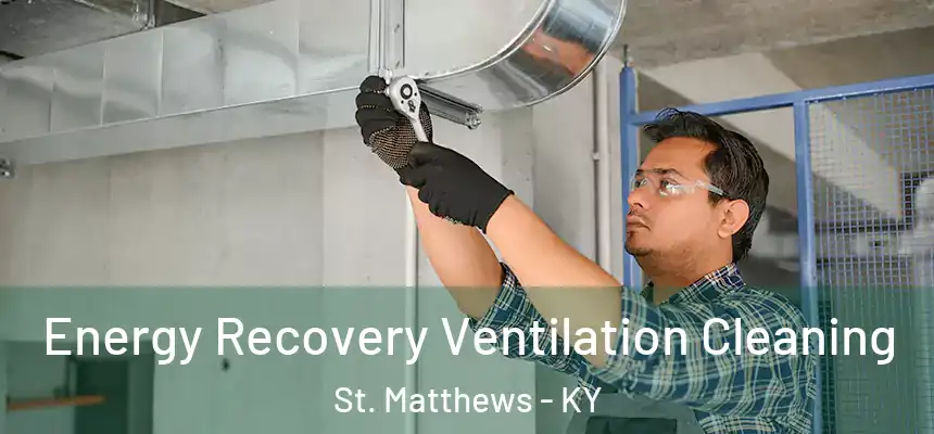  Energy Recovery Ventilation Cleaning St. Matthews - KY
