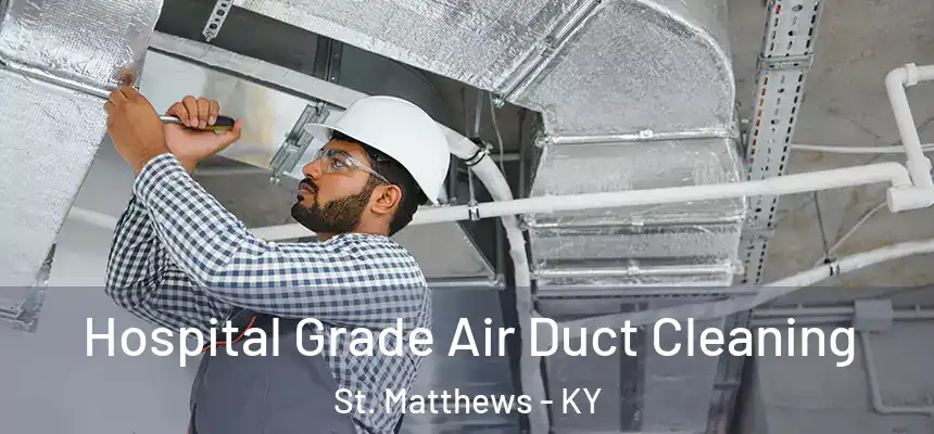  Hospital Grade Air Duct Cleaning St. Matthews - KY