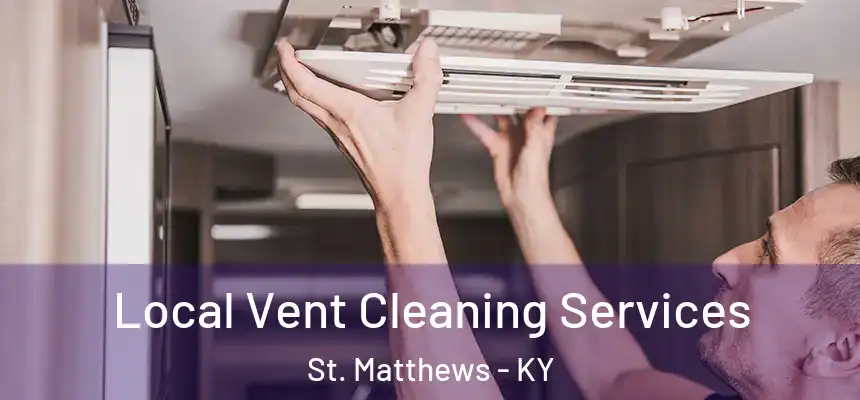  Local Vent Cleaning Services St. Matthews - KY