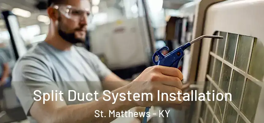  Split Duct System Installation St. Matthews - KY