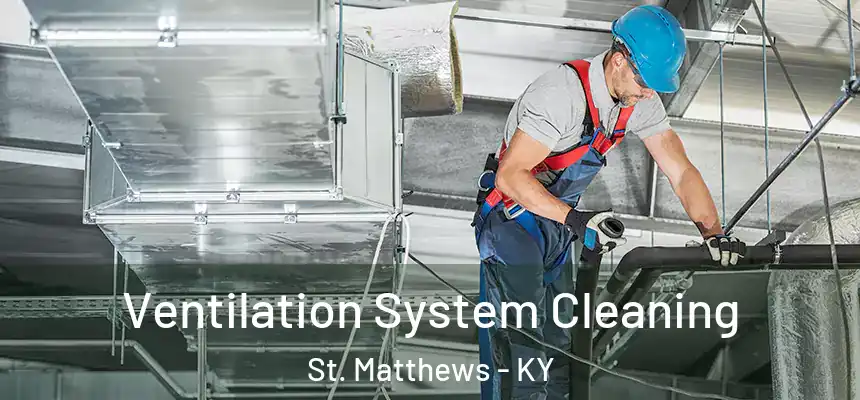  Ventilation System Cleaning St. Matthews - KY