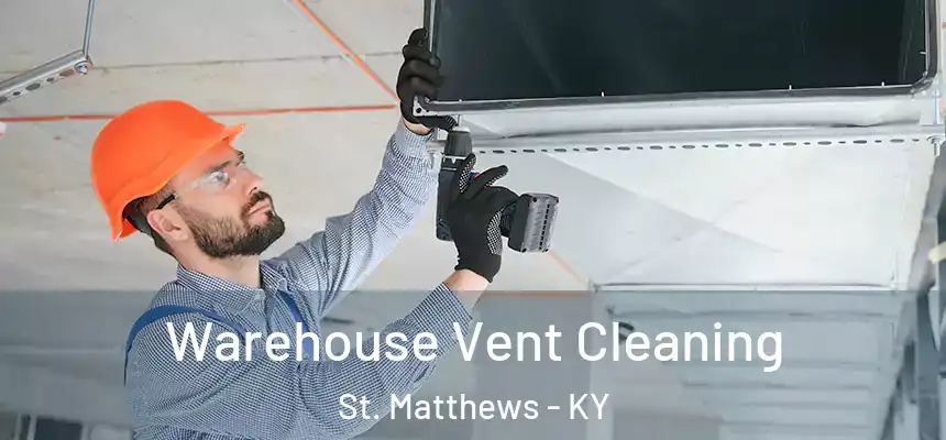 Warehouse Vent Cleaning St. Matthews - KY