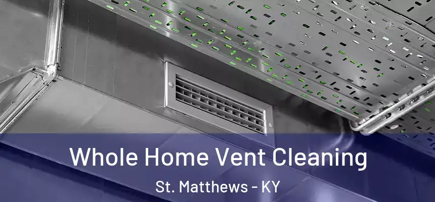  Whole Home Vent Cleaning St. Matthews - KY